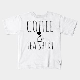 Coffee Tea Shirt Funny Kids T-Shirt